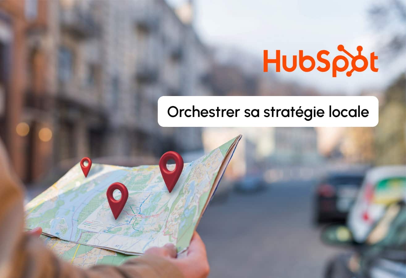 Référencement local et géolocalisation : HubSpot pour les entreprises qui veulent s’imposer sur leur territoire